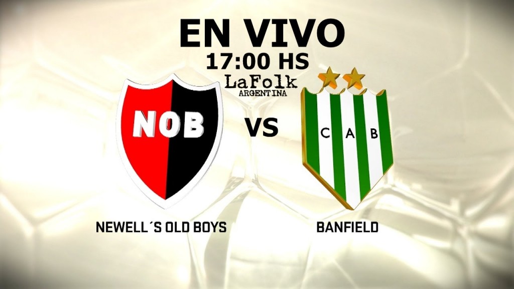 Banfield - Newell's, por la Superliga: 17 Hs en VIVO por Argen TV y La Folk Argentina 