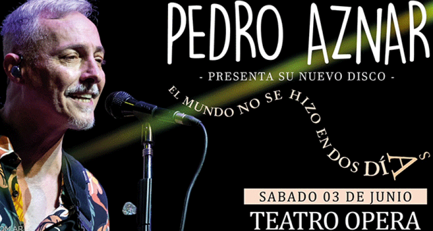 Pedro Aznar presenta “El mundo no se hizo en dos días”