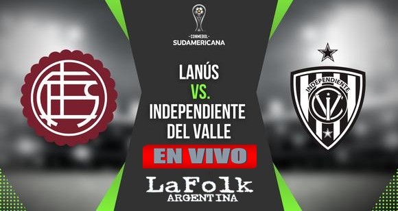 Lanús vs. Independiente del Valle, por la Copa Liga Sudamericana 2022 | EN VIVO por La Folk Argentina