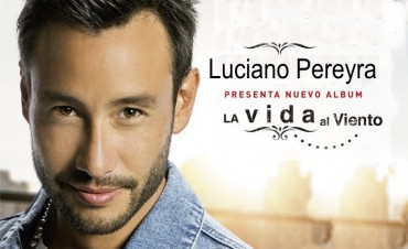 Luciano Pereyra presentará su nuevo disco, “La Vida al viento” con una larga gira nacional 