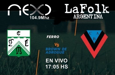 Ferro recibe a Brown (Adrogué) por la fecha ocho de la B Nacional  17:05 Hs en VIVO por NEXO 104.9 Mhz y La Folk Argentina