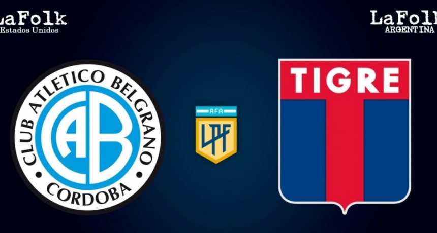 Belgrano vs. Tigre, por el Torneo Clausura | EN VIVO 21:15 Hs por La Folk Argentina y La Folk EE:UU